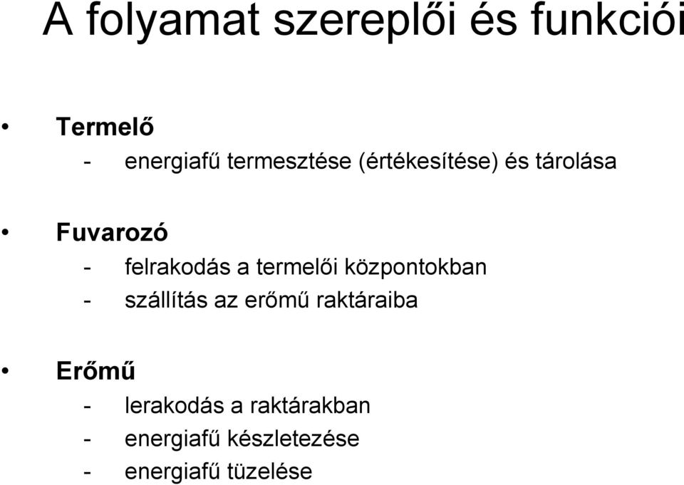 a termelői központokban - szállítás az erőmű raktáraiba Erőmű