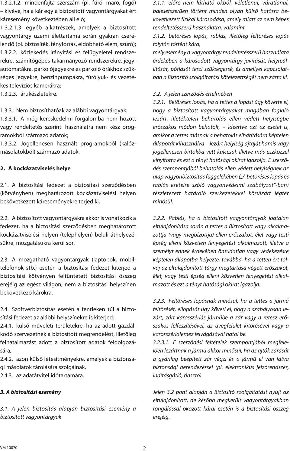 2. közlekedés irányítási és felügyeletei rendszerekre, számítógépes takarmányozó rendszerekre, jegyautomatákra, parkolójegyekre és parkoló órákhoz szükséges jegyekre, benzinpumpákra, fúrólyuk- és