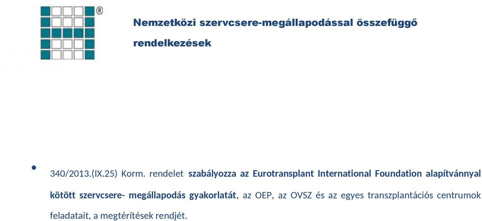 rendelet szabályozza az Eurotransplant International Foundation