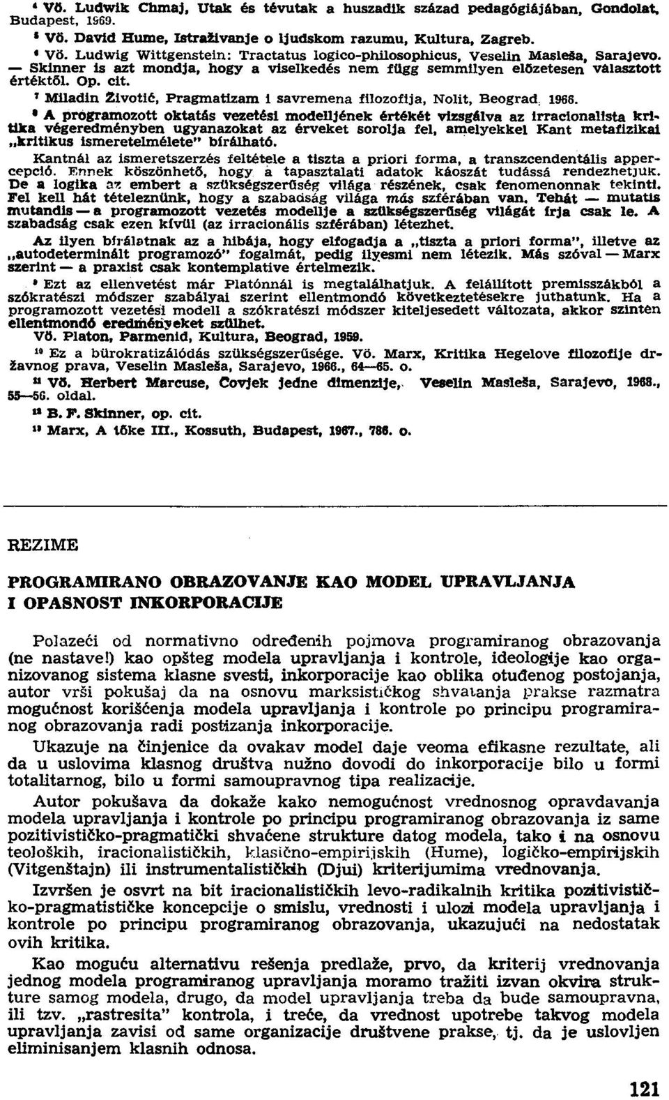 ' Miladin 2lvotié, Pragmatizam i savremena fllozoílja, Nolit, Beograd. 1968.
