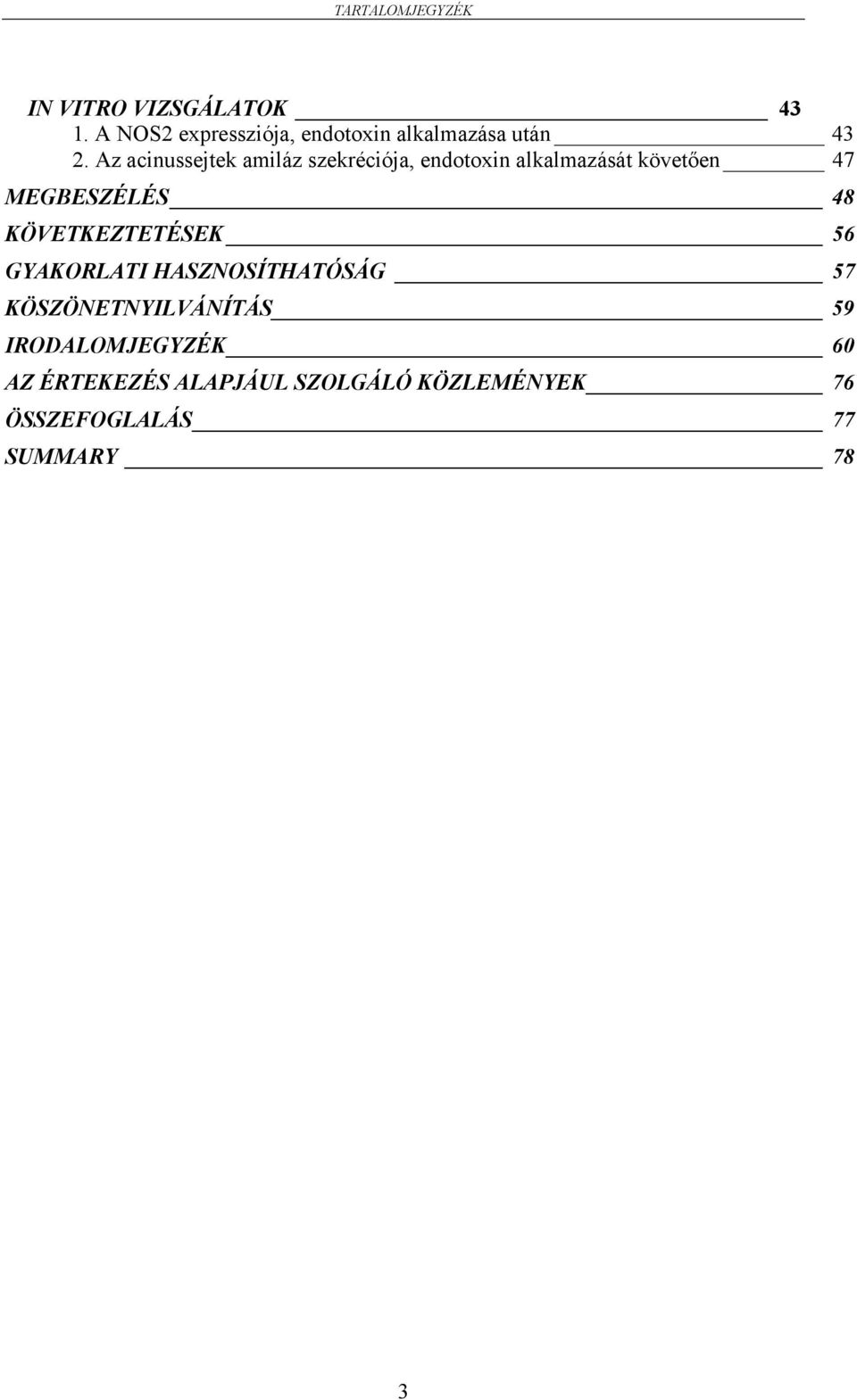 Az acinussejtek amiláz szekréciója, endotoxin alkalmazását követően 47 MEGBESZÉLÉS 48