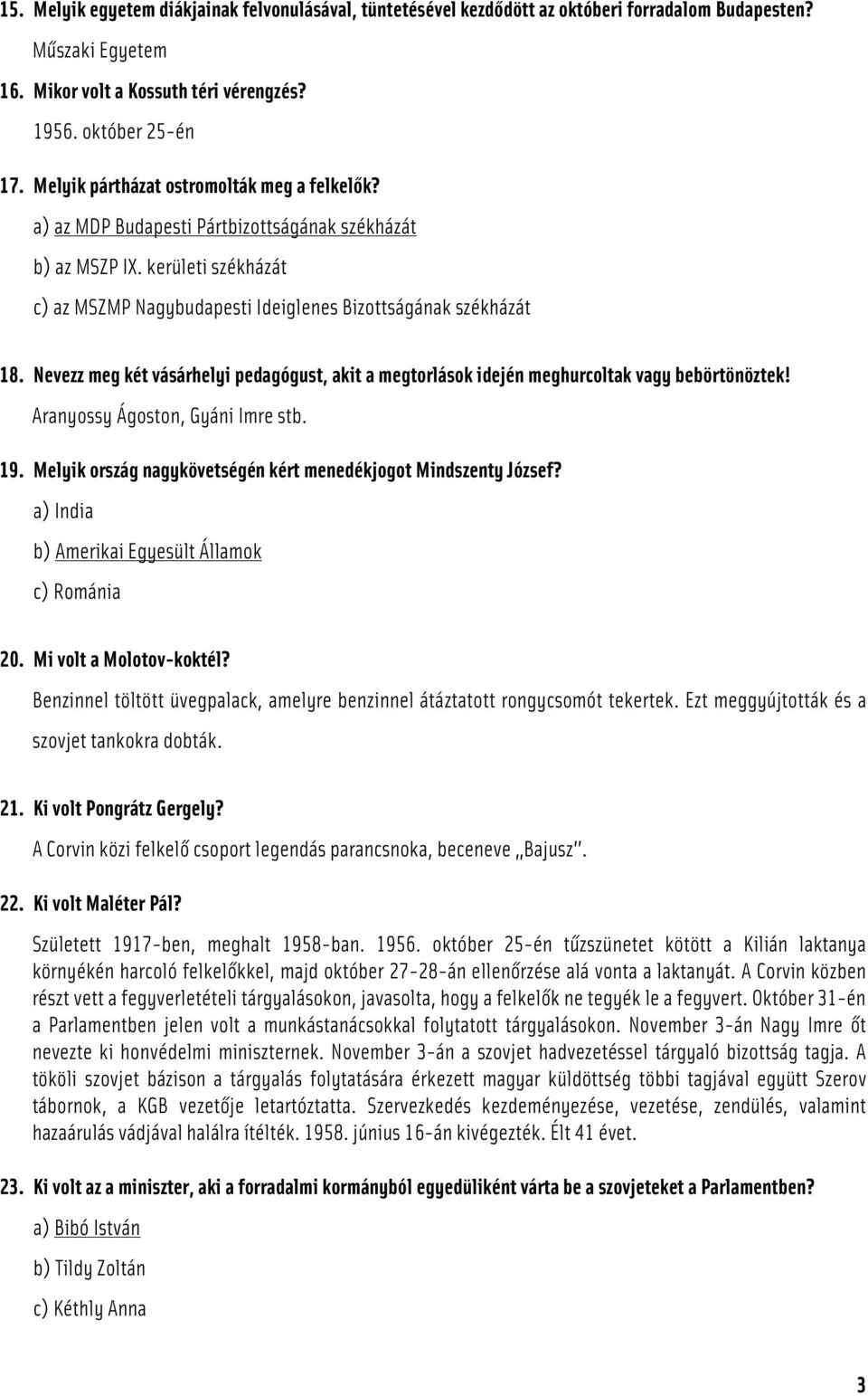 Nevezz meg két vásárhelyi pedagógust, akit a megtorlások idején meghurcoltak vagy bebörtönöztek! Aranyossy Ágoston, Gyáni Imre stb. 19.