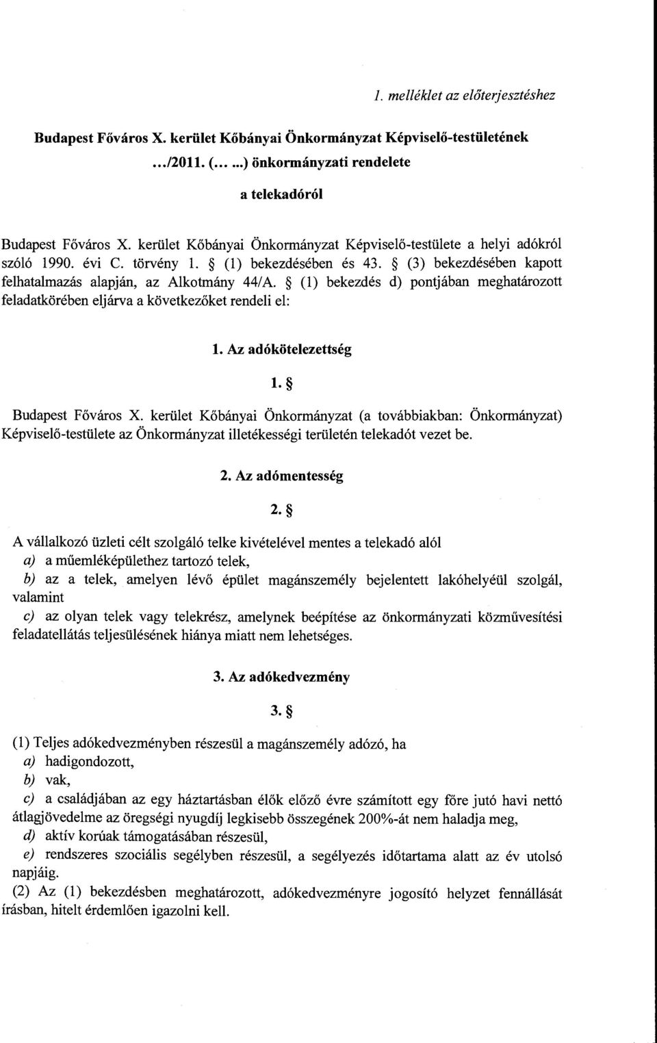 (l) bekezdés d) pontjában meghatározott feladatkörében eljárva a következőket rendeli el: l. Az adókötelezettség 1. Budapest Főváros X.