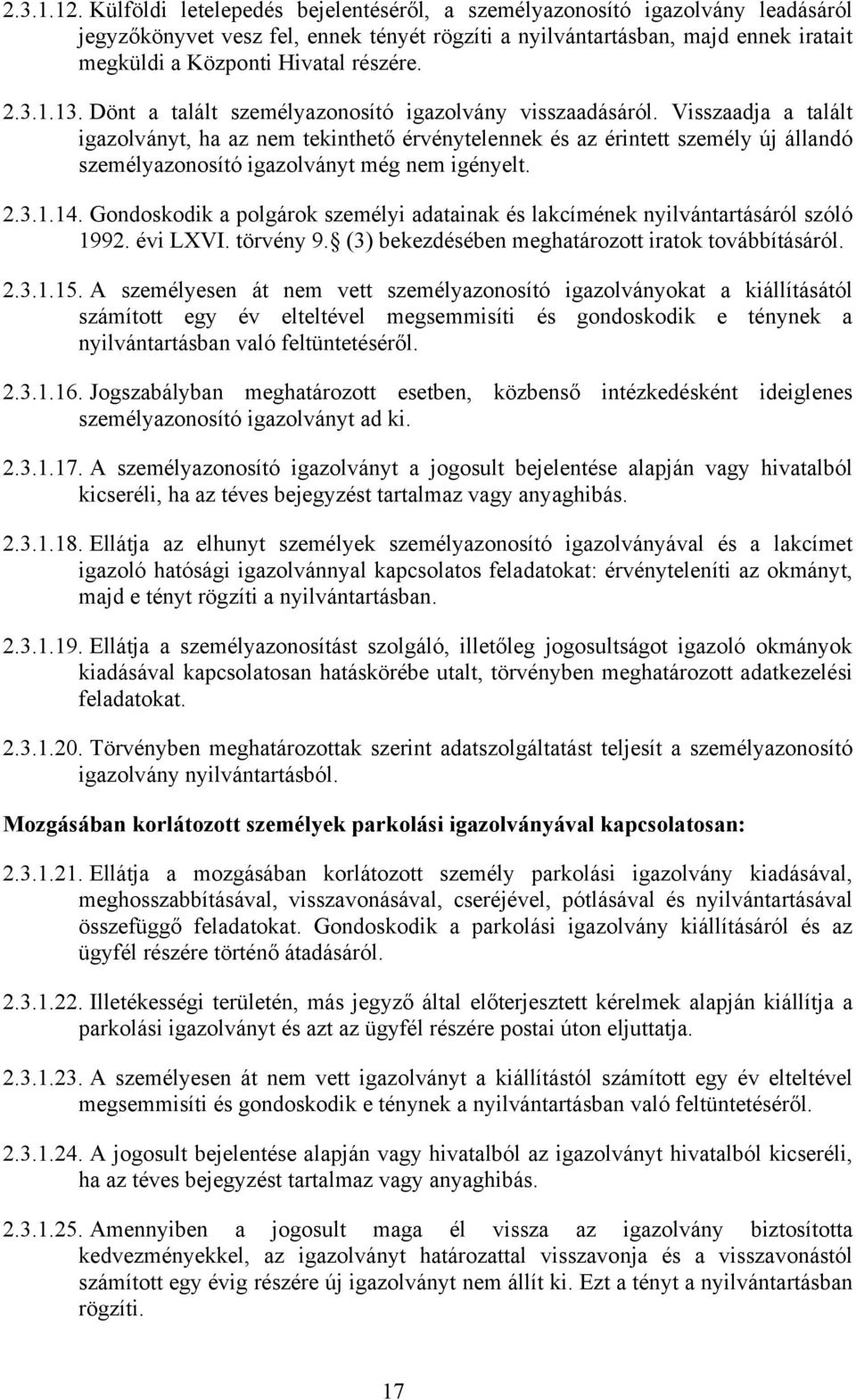 2.3.1.13. Dönt a talált személyazonosító igazolvány visszaadásáról.