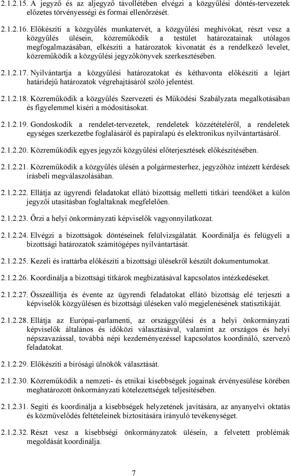 rendelkező levelet, közreműködik a közgyűlési jegyzőkönyvek szerkesztésében. 2.1.2.17.