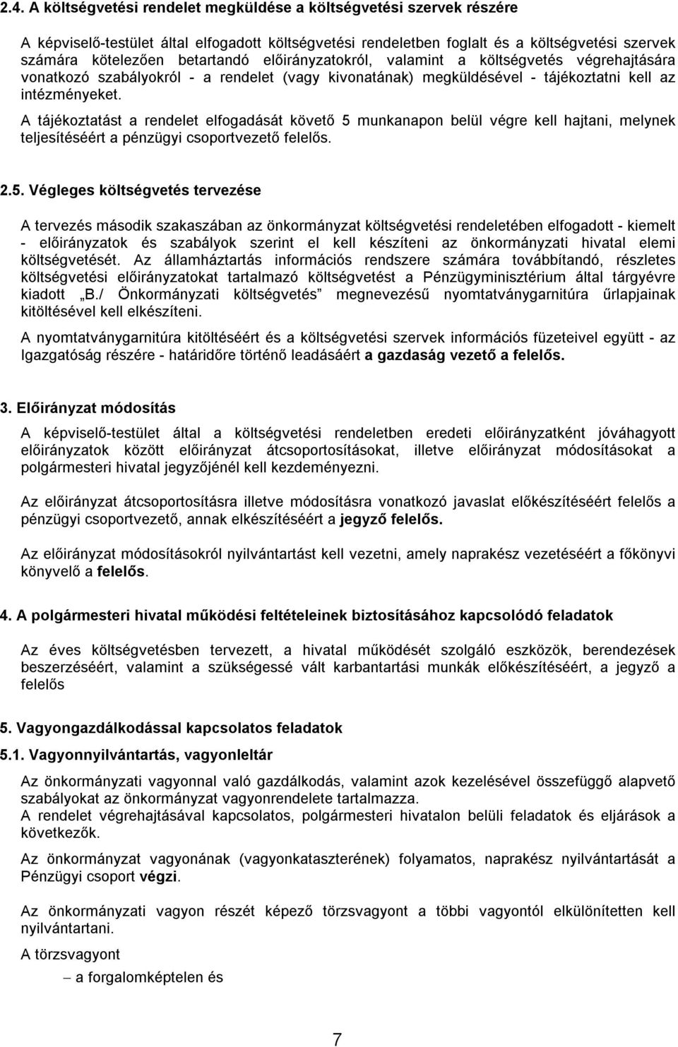 A tájékoztatást a rendelet elfogadását követő 5 