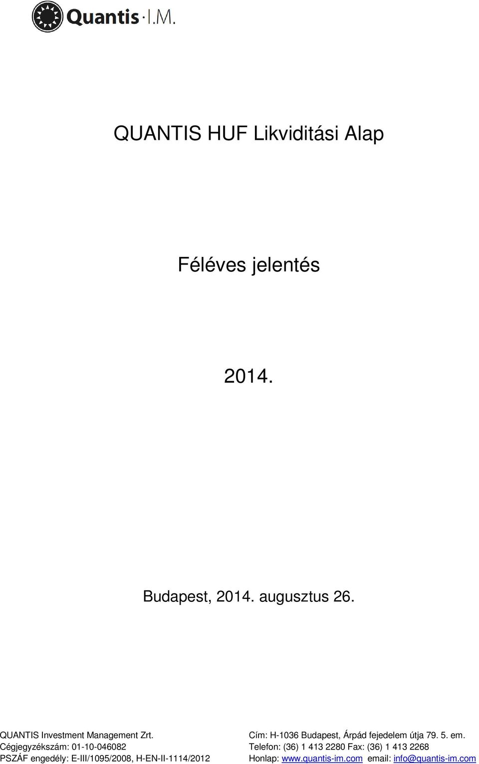 Cégjegyzékszám: 01-10-046082 Telefon: (36) 1 413 2280 Fax: (36) 1 413 2268