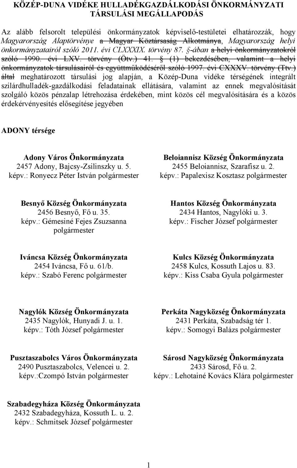 (1) bekezdésében, valamint a helyi önkormányzatok társulásairól és együttműködéséről szóló 1997. évi CXXXV. törvény (Ttv.