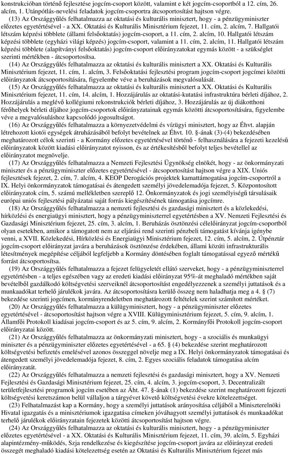 Hallgatói létszám képzési többlete (állami felsőoktatás) jogcím-csoport, a. cím,. alcím, 