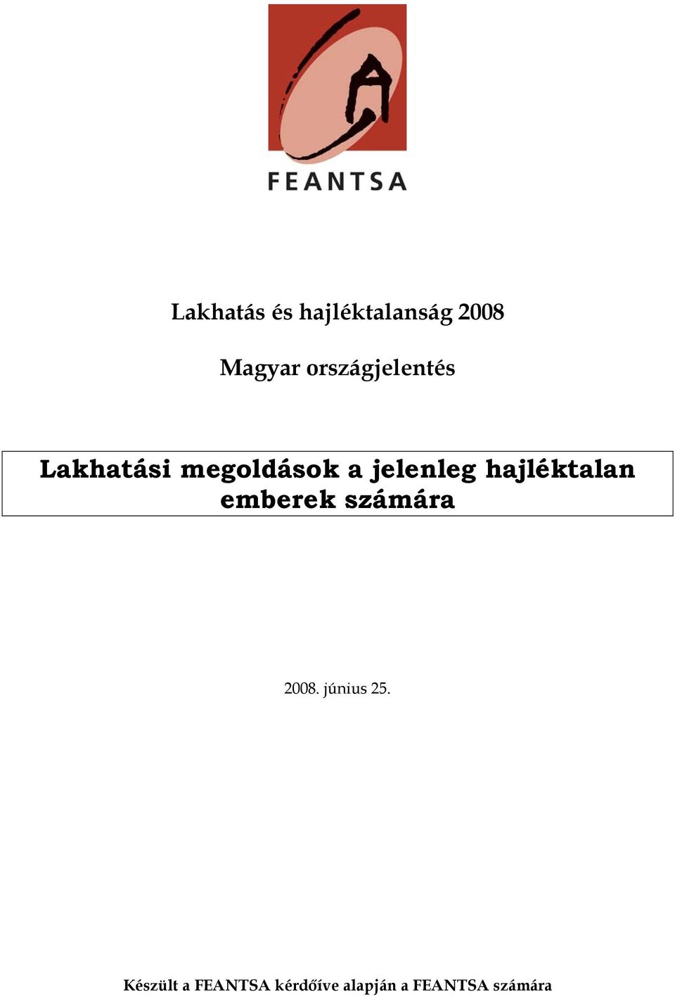 jelenleg hajléktalan emberek számára 2008.