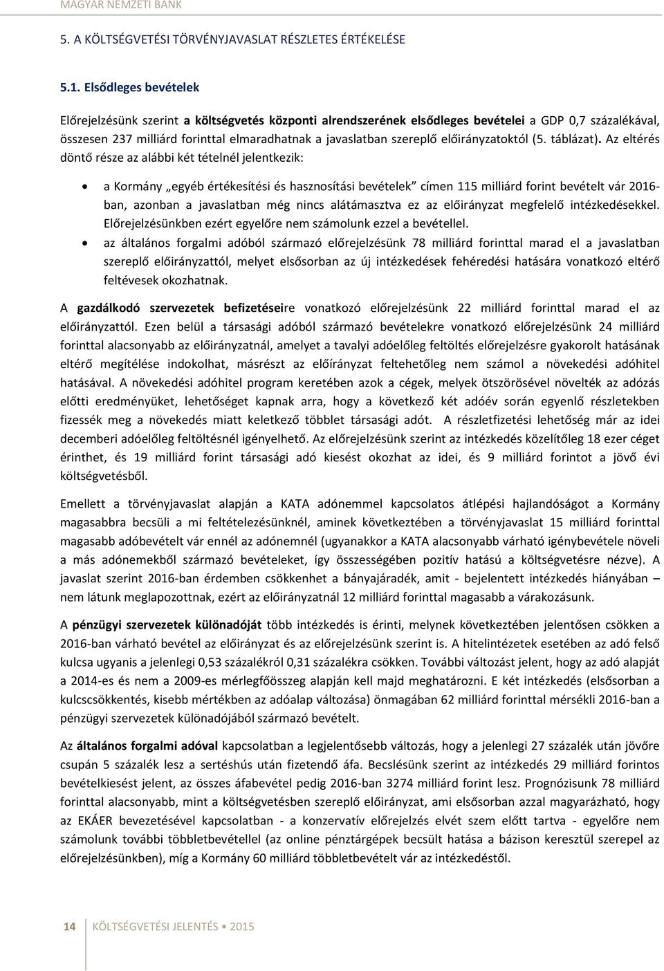 előirányzatoktól (5. táblázat).