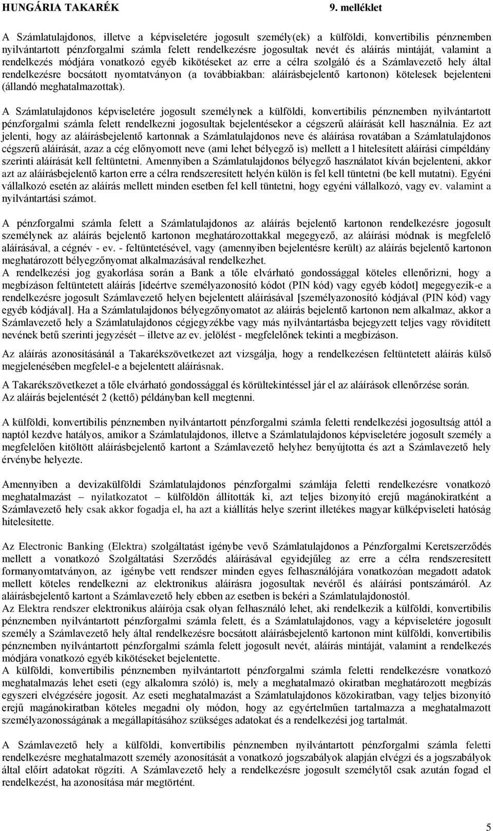 kötelesek bejelenteni (állandó meghatalmazottak).