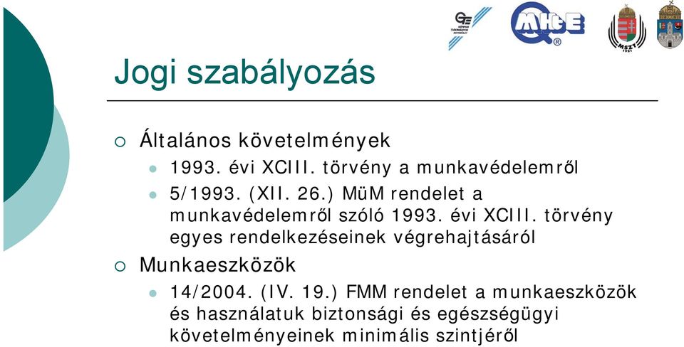 évi XCIII. törvény egyes rendelkezéseinek végrehajtásáról Munkaeszközök 14/2004. (IV.