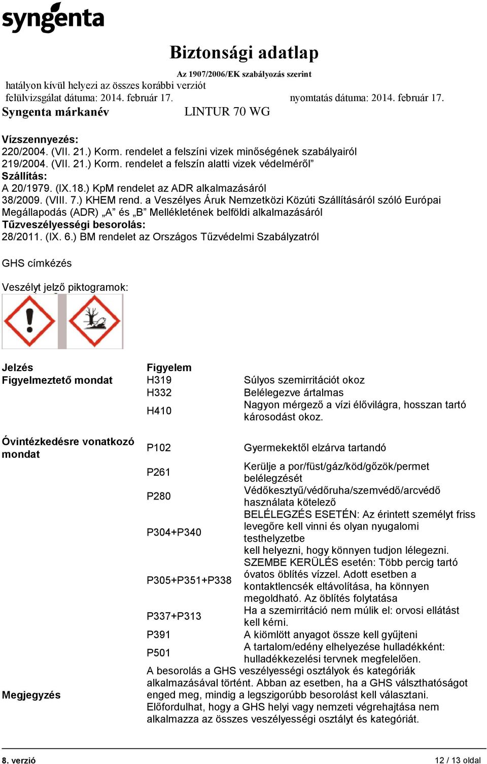 a Veszélyes Áruk Nemzetközi Közúti Szállításáról szóló Európai Megállapodás (ADR) A és B Mellékletének belföldi alkalmazásáról Tűzveszélyességi besorolás: 28/2011. (IX. 6.