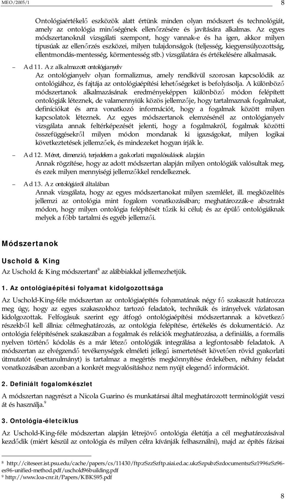 körmentesség stb.) vizsgálatára és értékelésére alkalmasak. Ad 11.