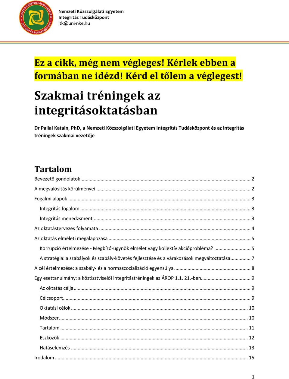 .. 2 Fogalmi alapok... 3 Integritás fogalom... 3 Integritás menedzsment... 3 Az oktatástervezés folyamata... 4 Az oktatás elméleti megalapozása.