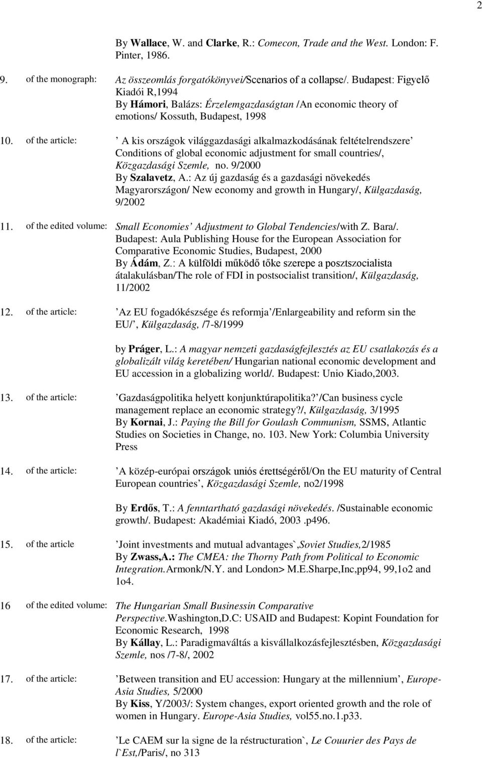 of the article: A kis országok világgazdasági alkalmazkodásának feltételrendszere Conditions of global economic adjustment for small countries/, Közgazdasági Szemle, no. 9/2000 By Szalavetz, A.