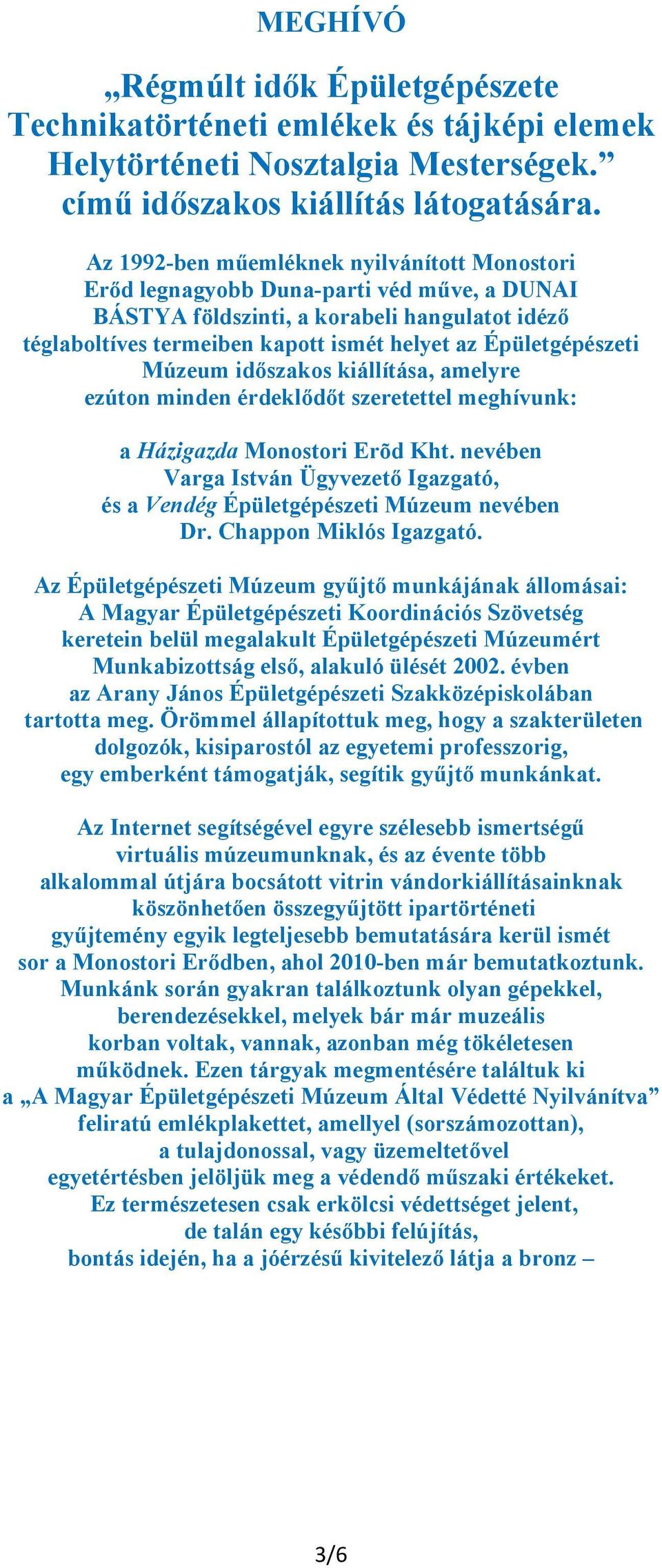 Épületgépészeti Múzeum időszakos kiállítása, amelyre ezúton minden érdeklődőt szeretettel meghívunk: a Házigazda Monostori Erõd Kht.