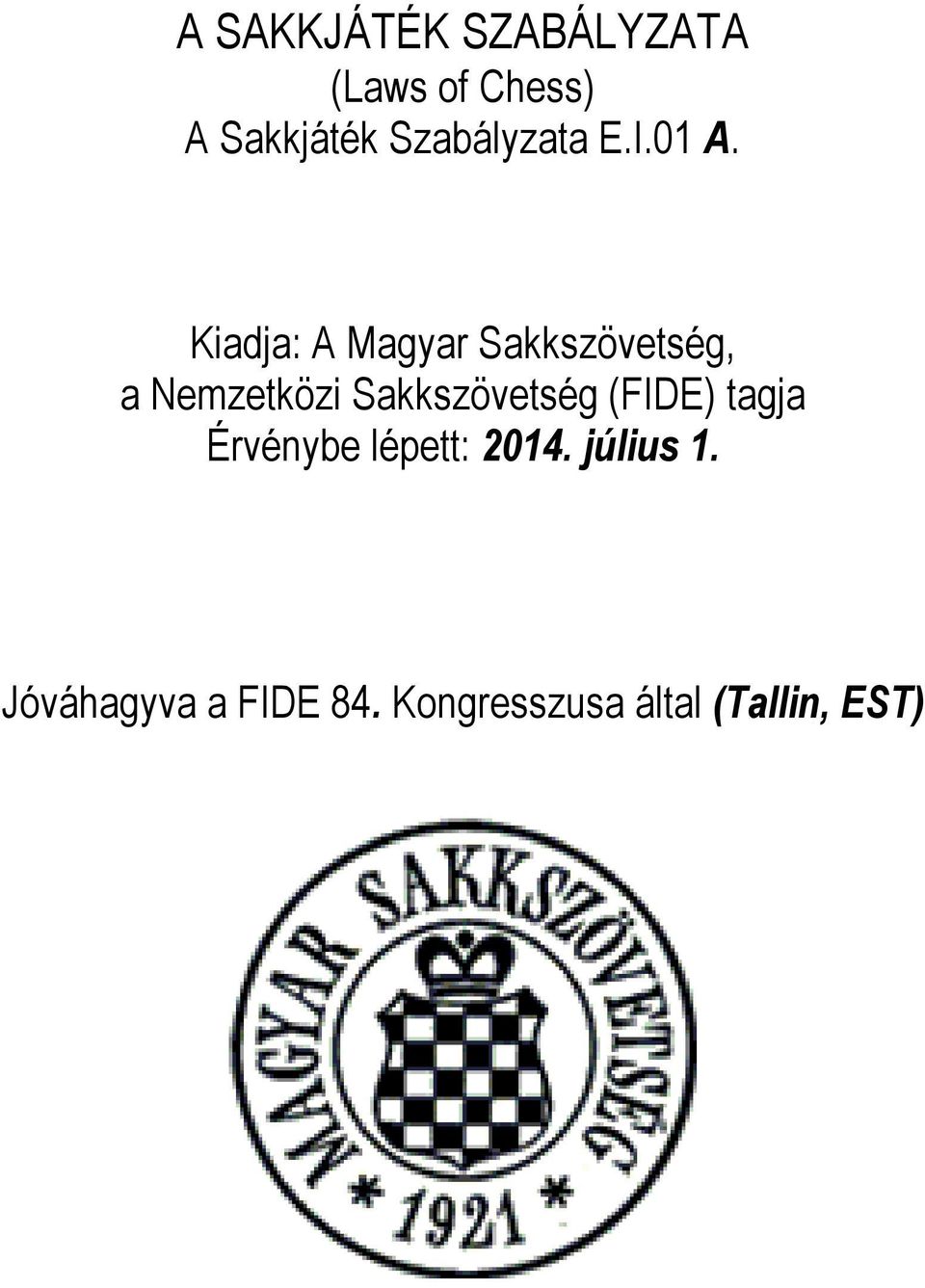 Kiadja: A Magyar Sakkszövetség, a Nemzetközi Sakkszövetség
