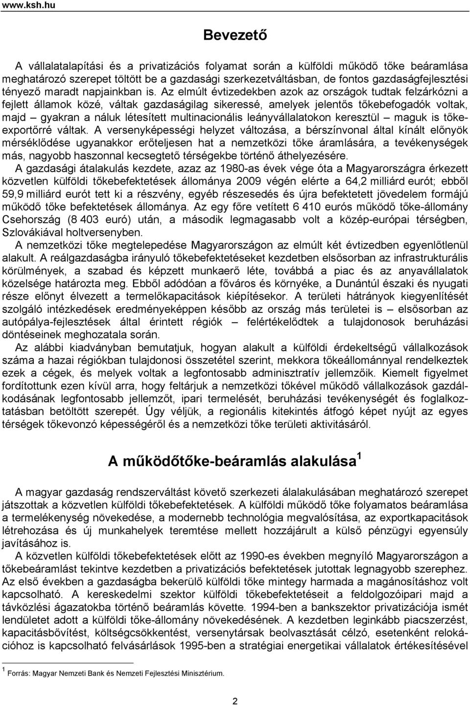 tényező maradt napjainkban is.