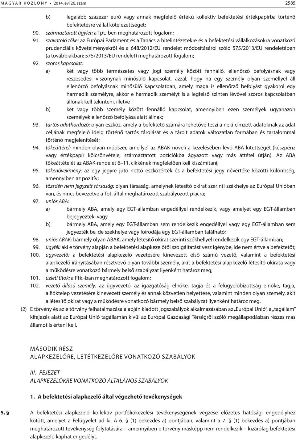 szavatoló tőke: az Európai Parlament és a Tanács a hitelintézetekre és a befektetési vállalkozásokra vonatkozó prudenciális követelményekről és a 648/2012/EU rendelet módosításáról szóló 575/2013/EU