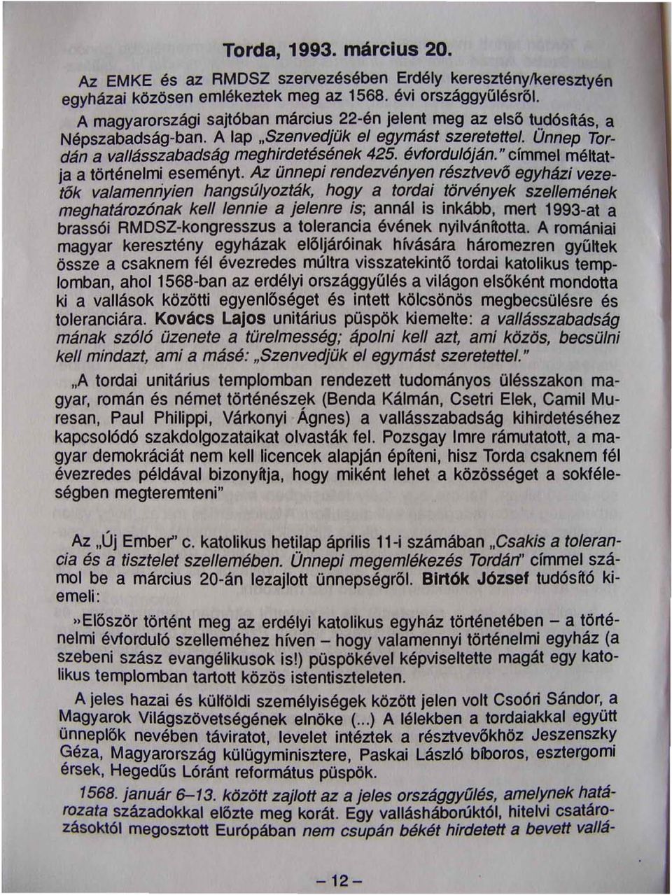 " címmel mé~atja a történelmi eseményt.