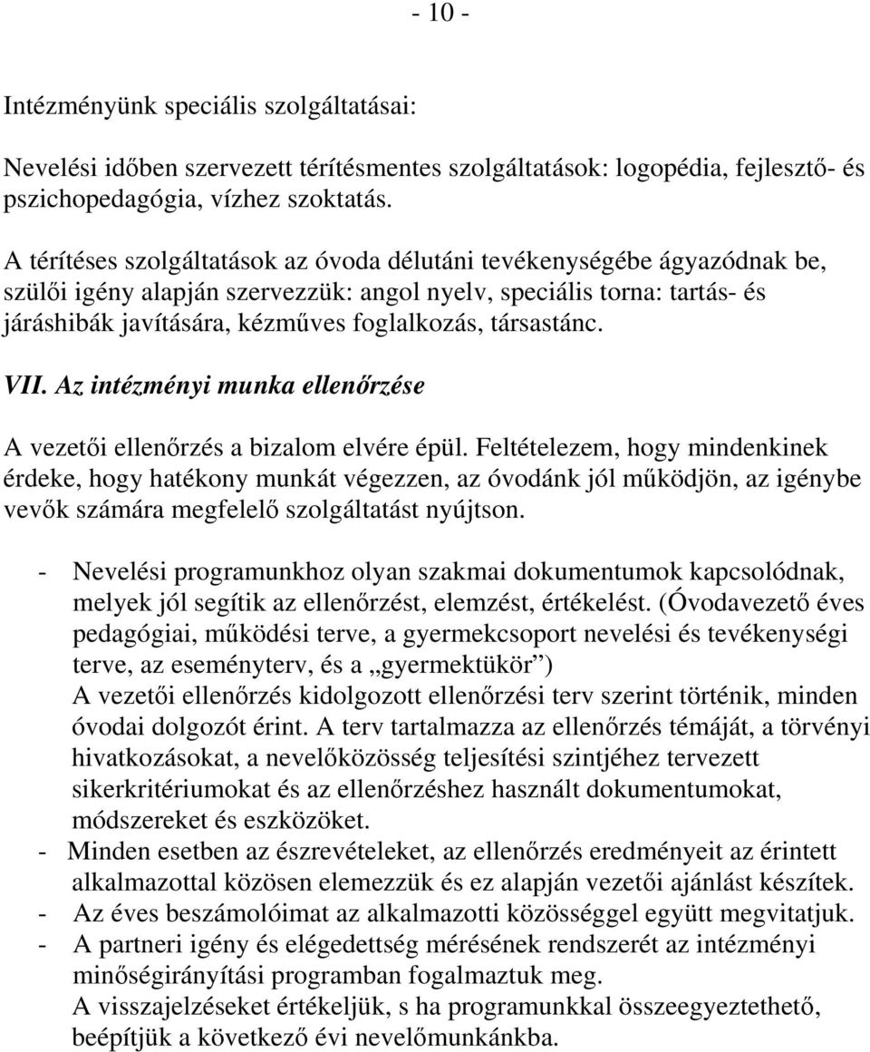 társastánc. VII. Az intézményi munka ellenőrzése A vezetői ellenőrzés a bizalom elvére épül.