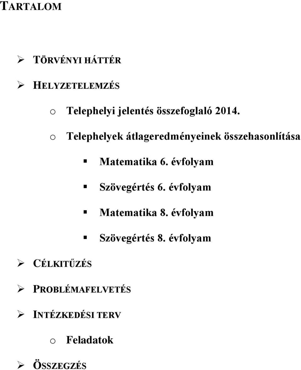 o Telephelyek átlageredményeinek összehasonlítása Matematika 6.