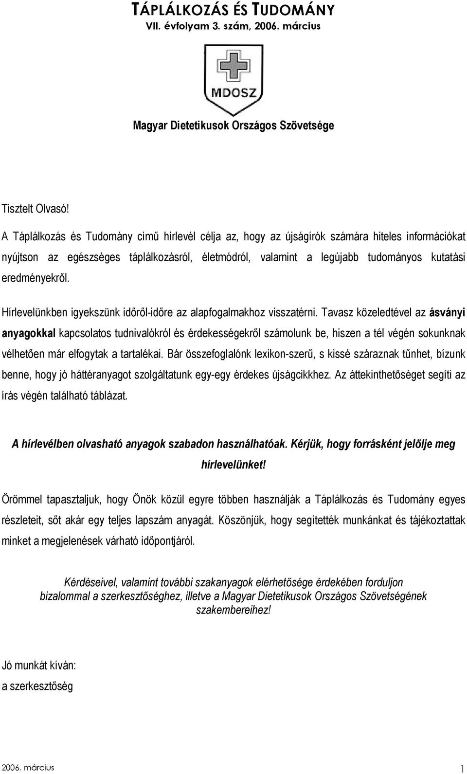 eredményekrıl. Hírlevelünkben igyekszünk idırıl-idıre az alapfogalmakhoz visszatérni.