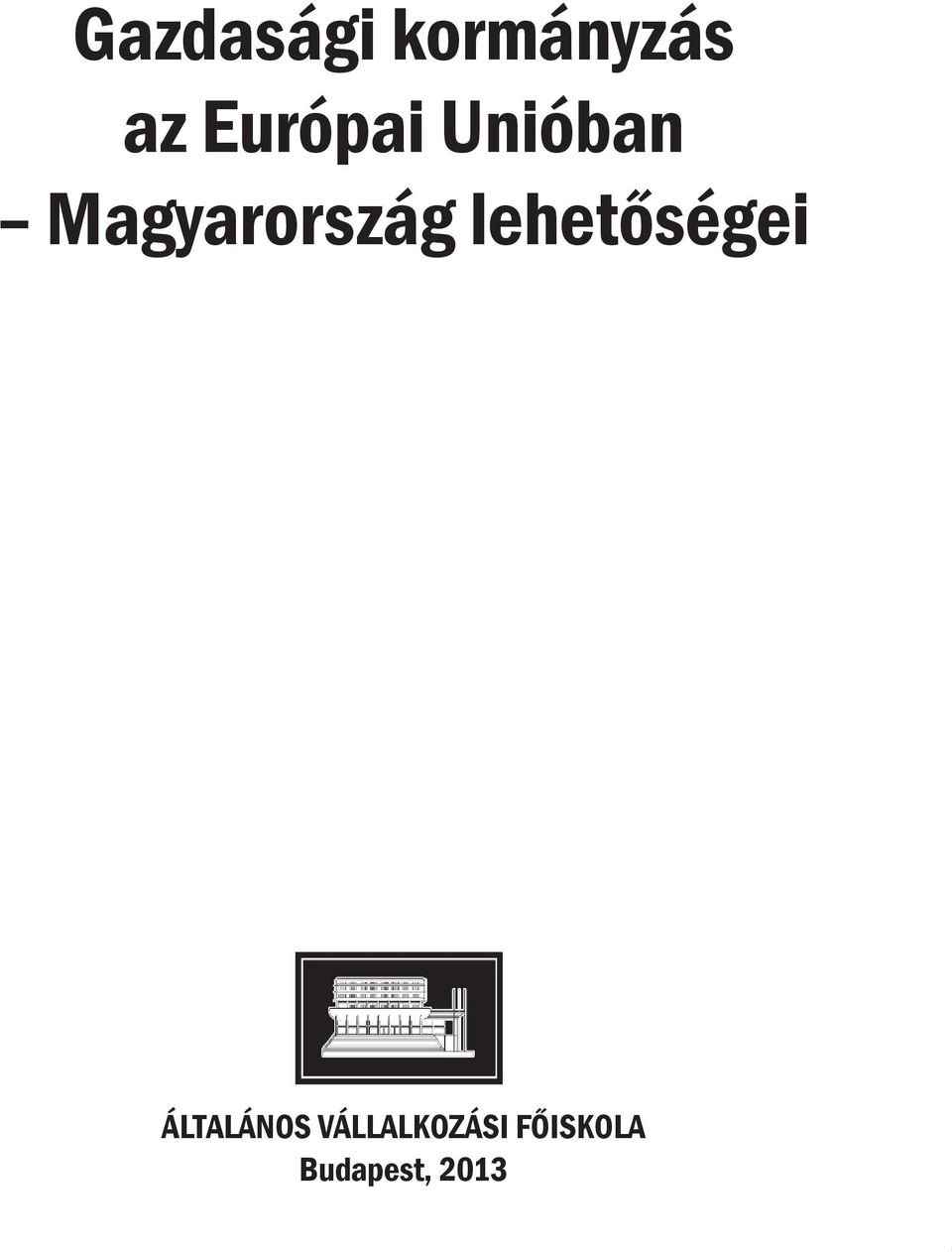 VÁLLALKOZÁSI FŐISKOLA Budapest, 2013 