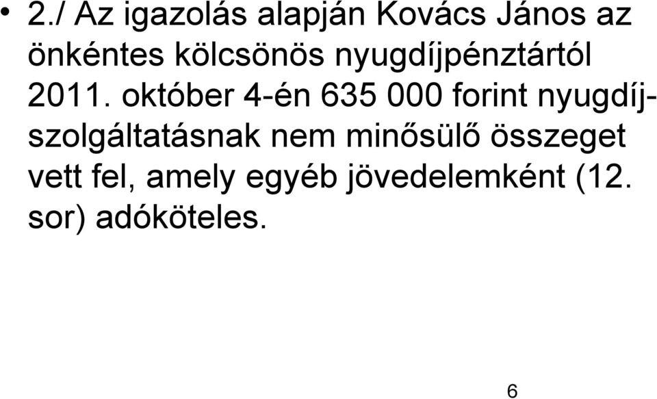 október 4-én 635 000 forint nyugdíjszolgáltatásnak