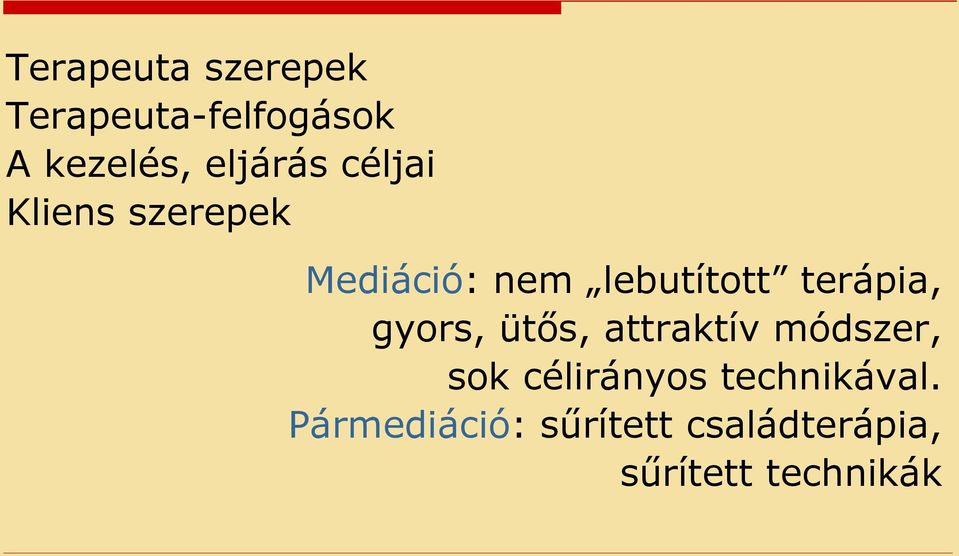 terápia, gyors, ütős, attraktív módszer, sok célirányos