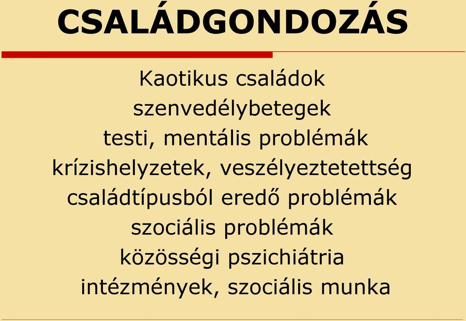 veszélyeztetettség családtípusból eredő problémák