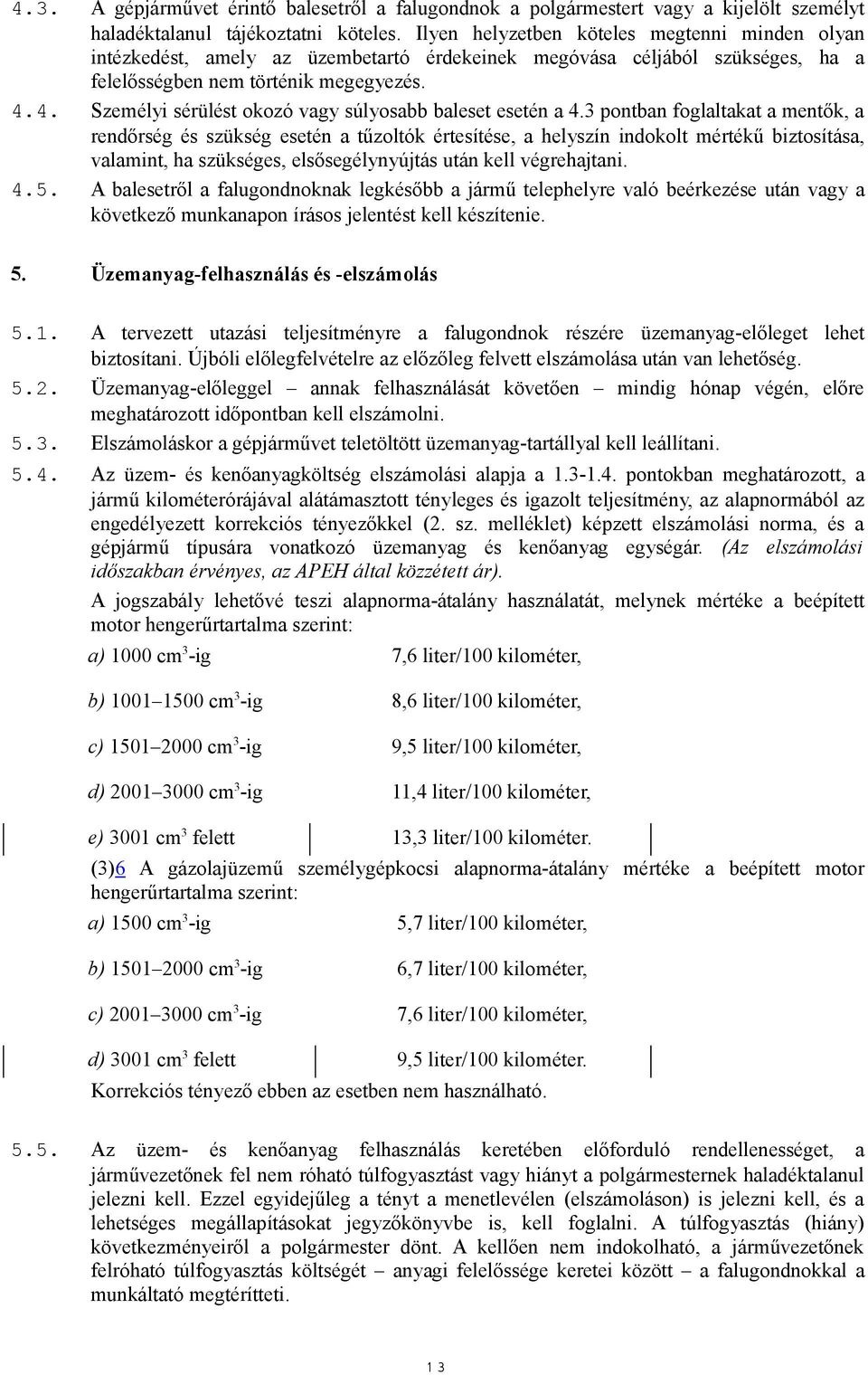 4. Személyi sérülést okozó vagy súlyosabb baleset esetén a 4.