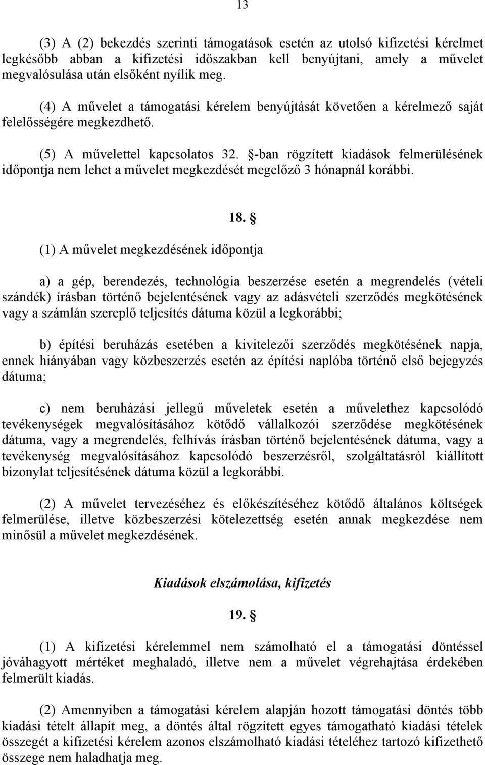 -ban rögzített kiadások felmerülésének időpontja nem lehet a művelet megkezdését megelőző 3 hónapnál korábbi. 18.