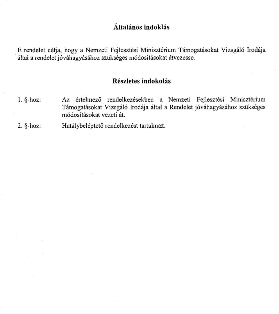 -hoz: Az értelmező rendelkezésekben a Nemzeti Fejlesztési Minisztérium Támogatásokat Vizsgáló Irodája