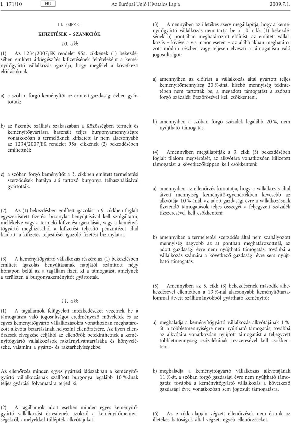 gazdasági évben gyár tották; (3) Amennyiben az illetékes szerv megállapítja, hogy a kemé nyít gyártó vállalkozás nem tartja be a 10.