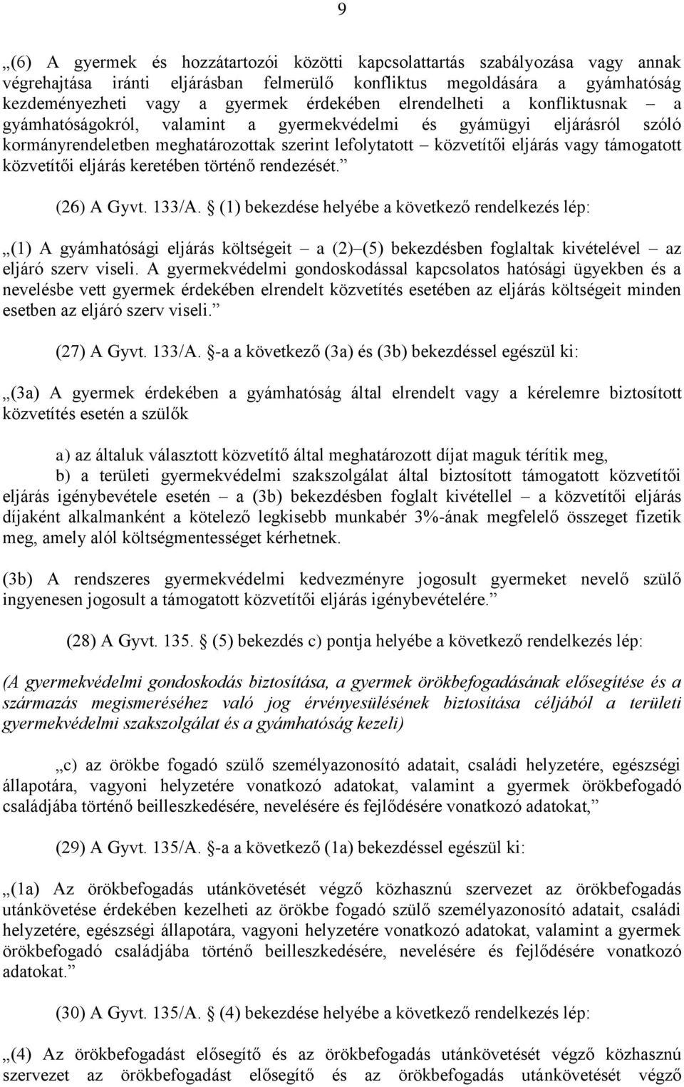 közvetítői eljárás keretében történő rendezését. (26) A Gyvt. 133/A.