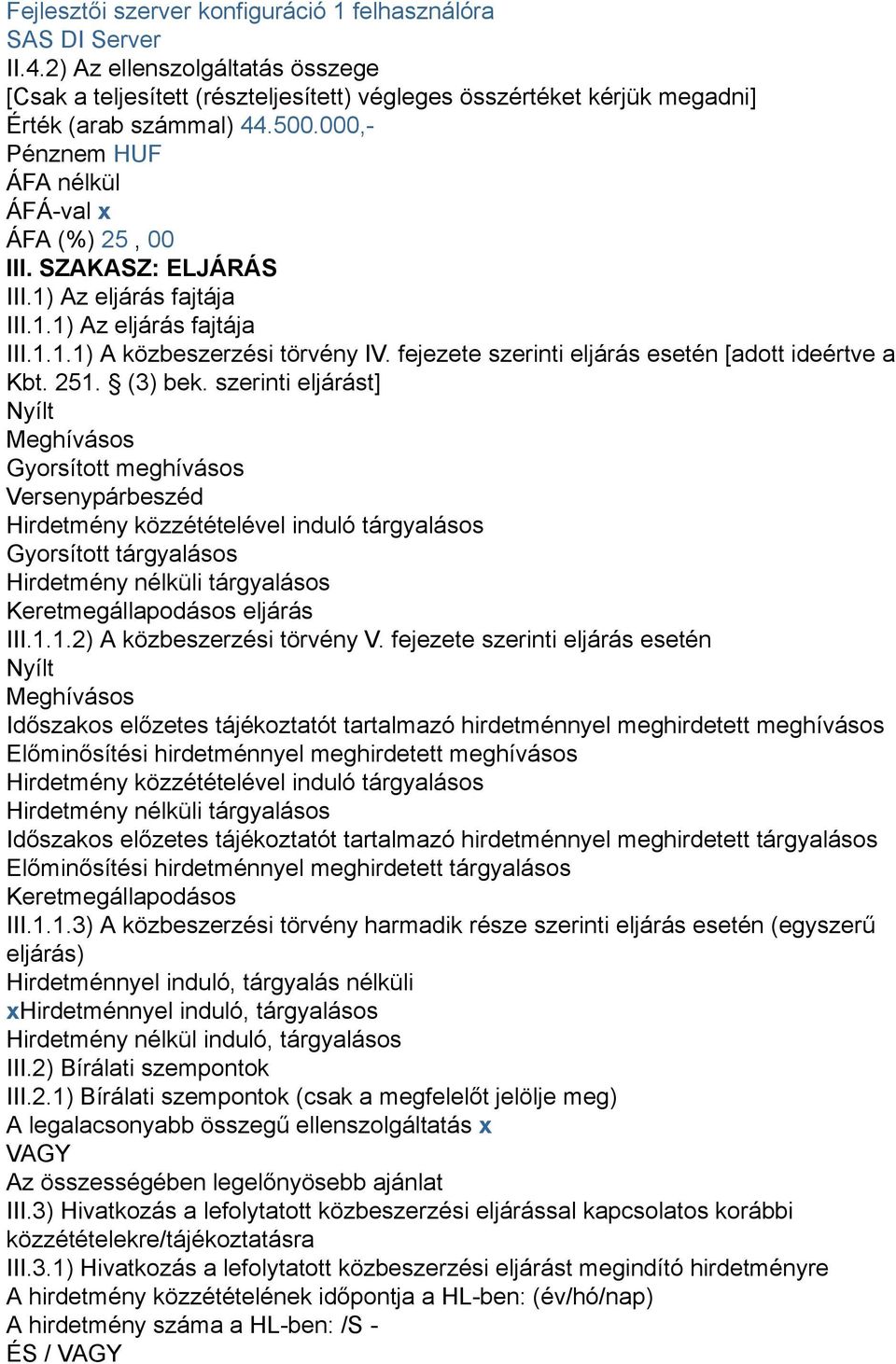 fejezete szerinti eljárás esetén [adott ideértve a Kbt. 251. (3) bek.