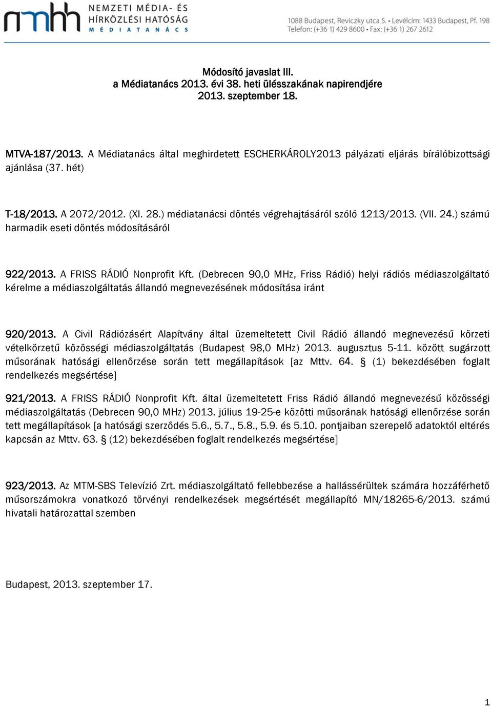 ) számú harmadik eseti döntés módosításáról 922/203. A FRISS RÁDIÓ Nonprofit Kft.