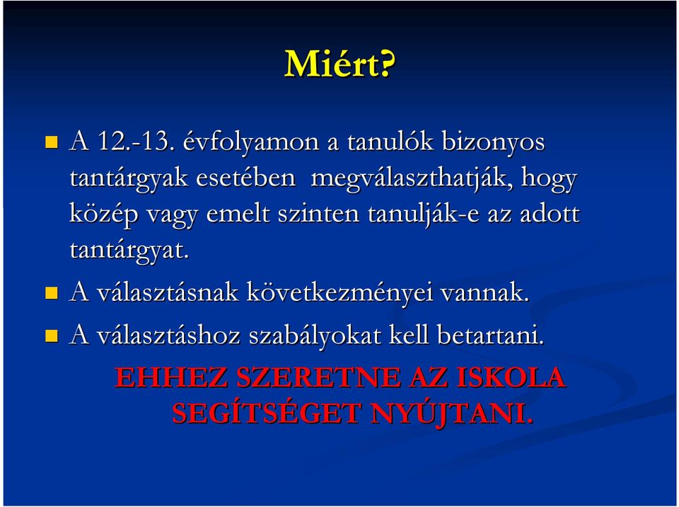 hogy közép p vagy emelt szinten tanulják-e e az adott tantárgyat.