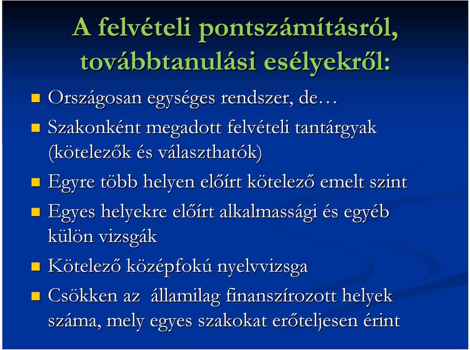 helyen előírt kötelezk telező emelt szint Egyes helyekre előírt alkalmassági és s egyéb külön n vizsgák