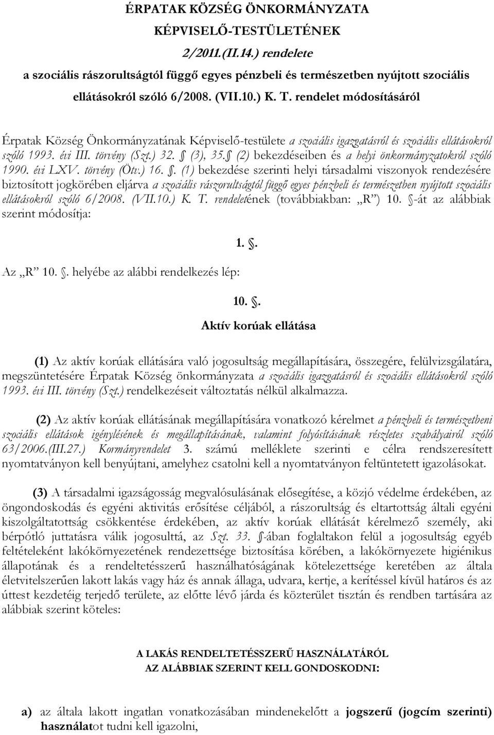 (2) bekezdéseiben és a helyi önkormányzatokról szóló 1990. évi LXV. törvény (Ötv.) 16.