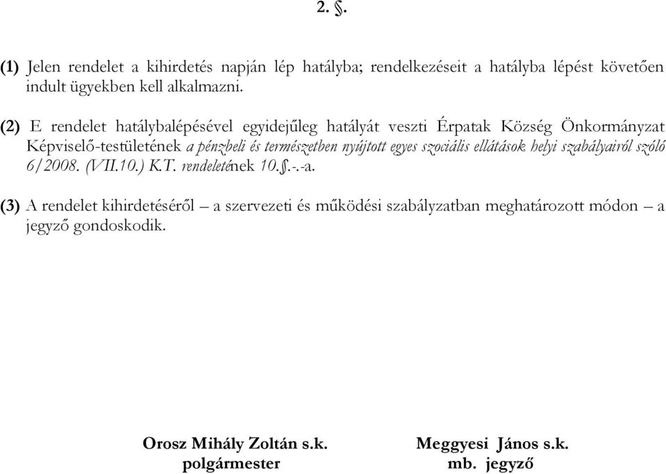 nyújtott egyes szociális ellátások helyi szabályairól szóló 6/2008. (VII.10.) K.T. rendeletének 10..-.-a.