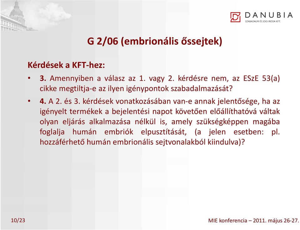 kérdések vonatkozásában van e annakjelentősége, ha az igényelt termékek a bejelentési napot követően előállíthatóvá váltak olyan