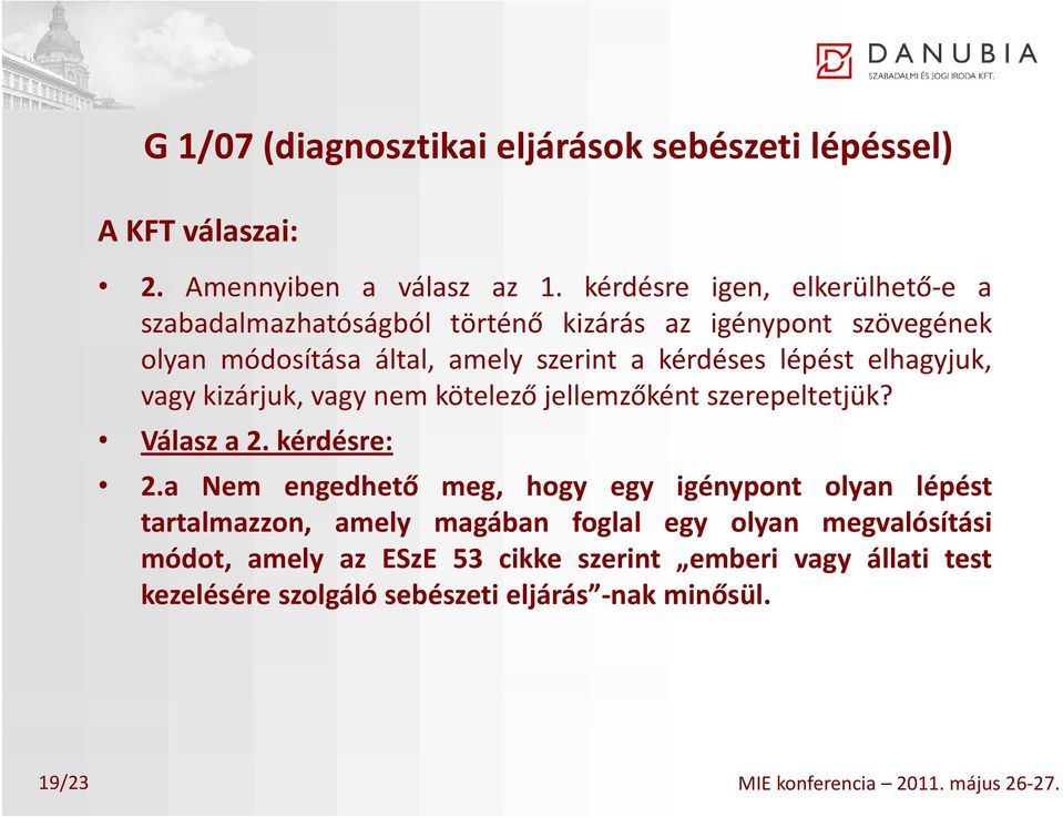 elhagyjuk, vagy kizárjuk, vagy nem kötelező jellemzőként szerepeltetjük? Válasz a 2. kérdésre: 2.