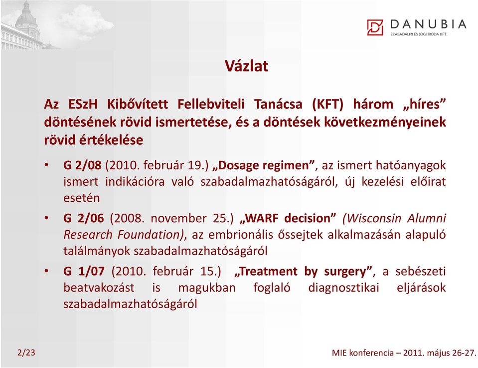 ) WARF decision (Wisconsin Alumni Research Foundation), azembrionális őssejtekk alkalmazásán l á alapuló ló találmányok szabadalmazhatóságáról G1/07 (2010.
