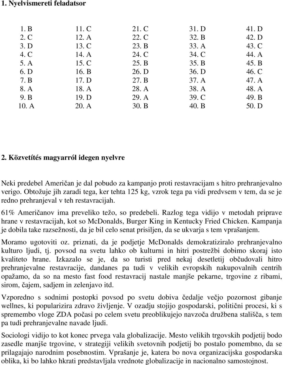 Közvetítés magyarról idegen nyelvre Neki predebel Američan je dal pobudo za kampanjo proti restavracijam s hitro prehranjevalno verigo.