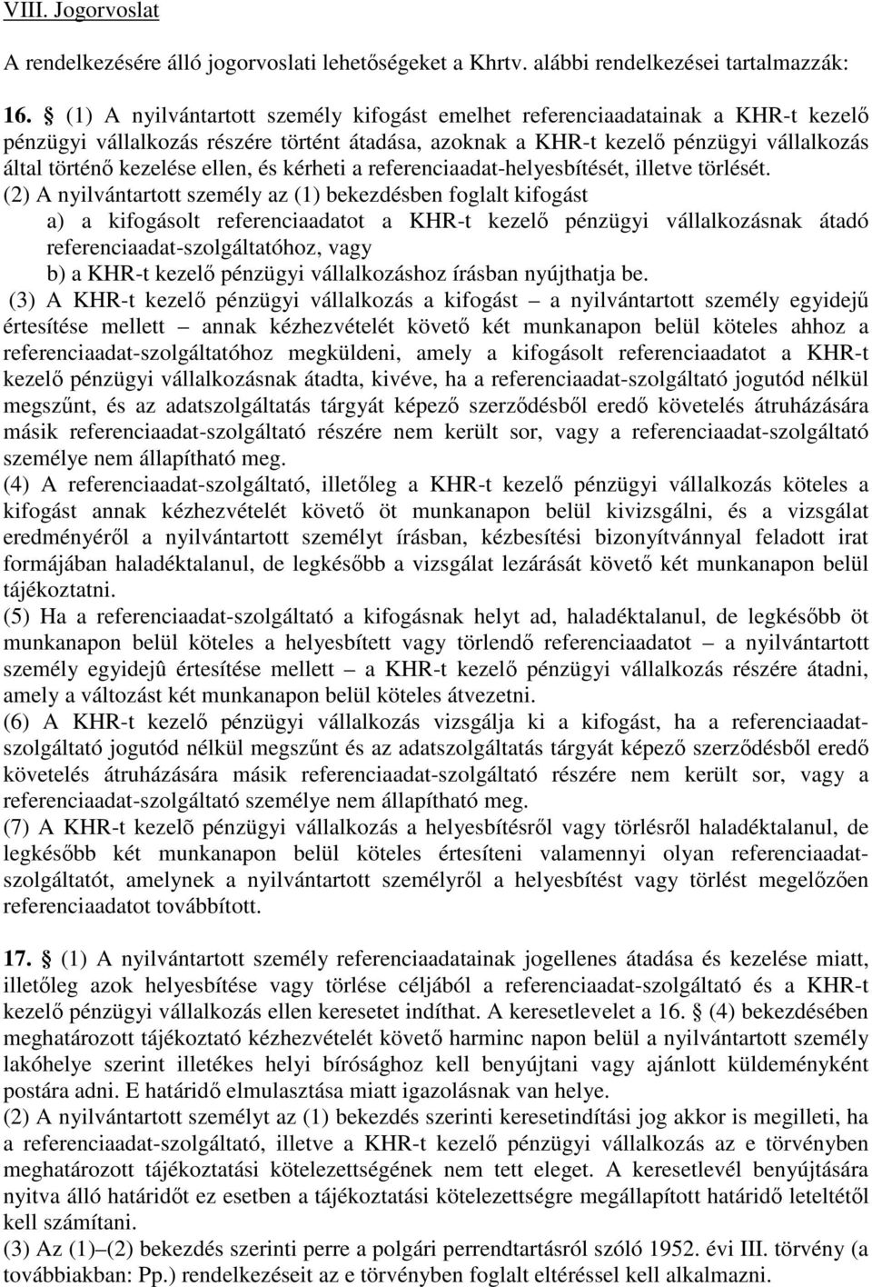 és kérheti a referenciaadat-helyesbítését, illetve törlését.