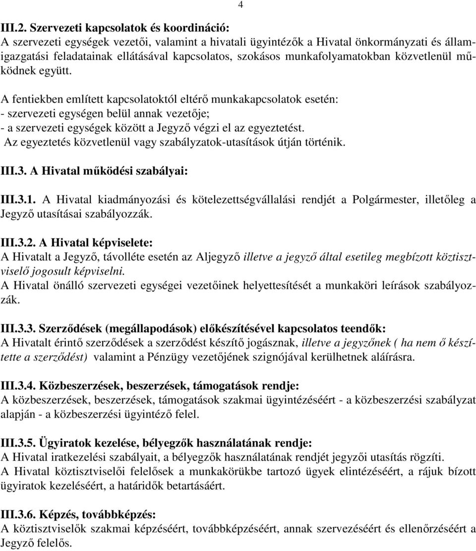 munkafolyamatokban közvetlenül működnek együtt.